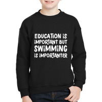 Education Is Important But Swimming Is Importanter Youth Sweatshirt | Artistshot