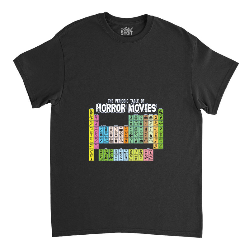 The Periodic Table Of Horror Movies Science Classic T-shirt | Artistshot