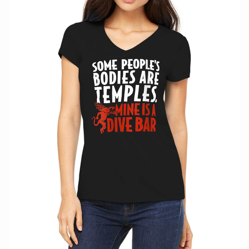 Womens Some People's Bodies Are Temples Mine Is A Dive Bar V Neck T Sh Women's V-Neck T-Shirt by gennej | Artistshot