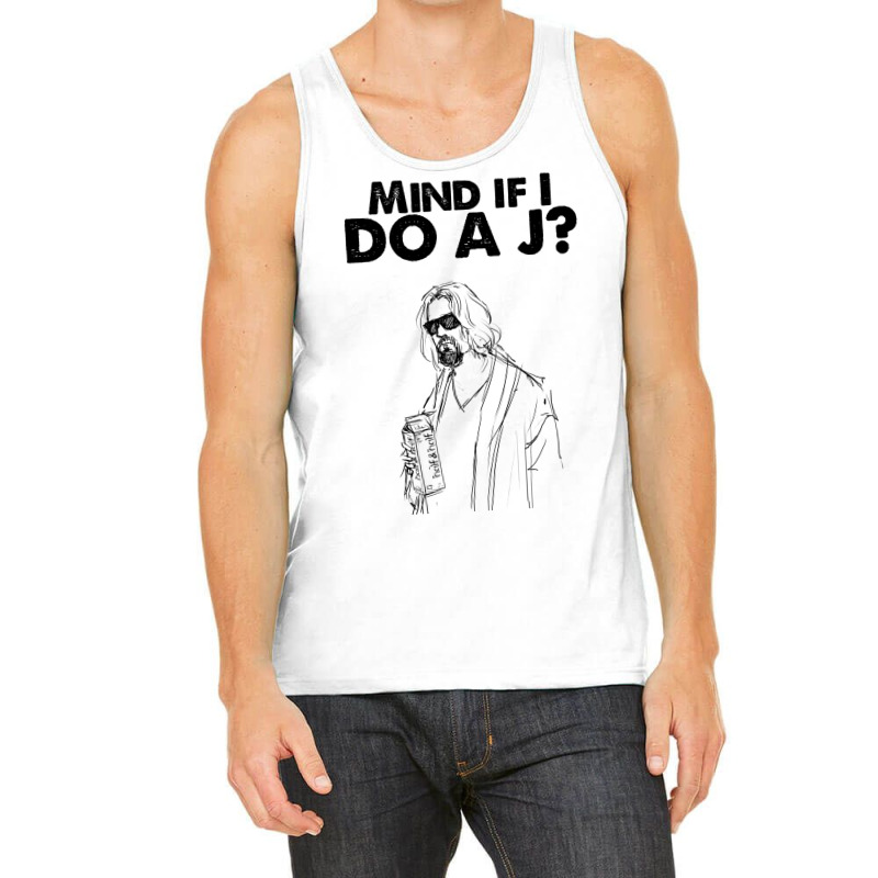 Big Lebowski  Mind If I Do A J The Dude Quote Tank Top | Artistshot