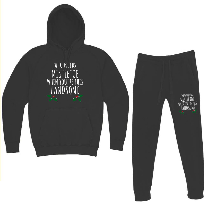 Who Needs Mistletoe When You're This Handsome Hoodie & Jogger Set | Artistshot