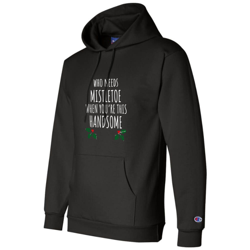 Who Needs Mistletoe When You're This Handsome Champion Hoodie | Artistshot