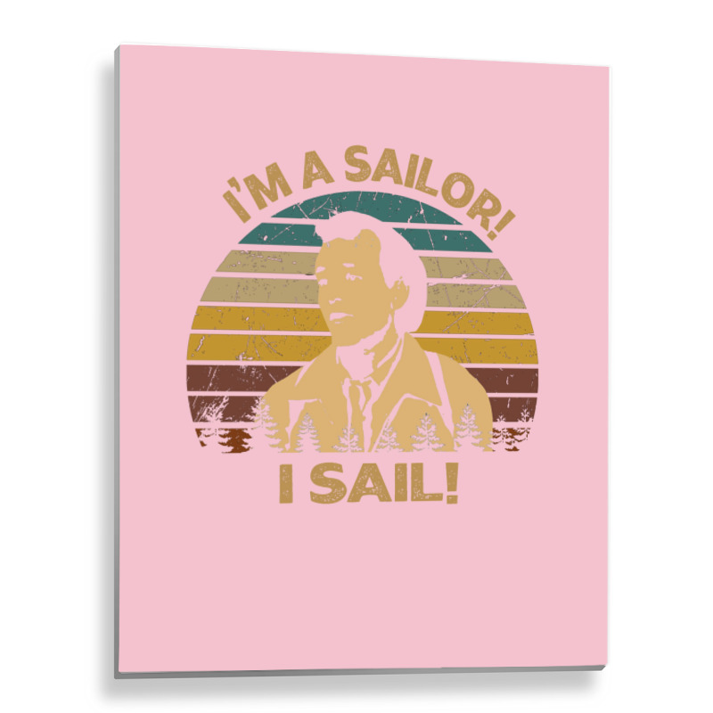 Retro What About Bob Films   I'm A Sailor! I Sail! Metal Print Vertical | Artistshot