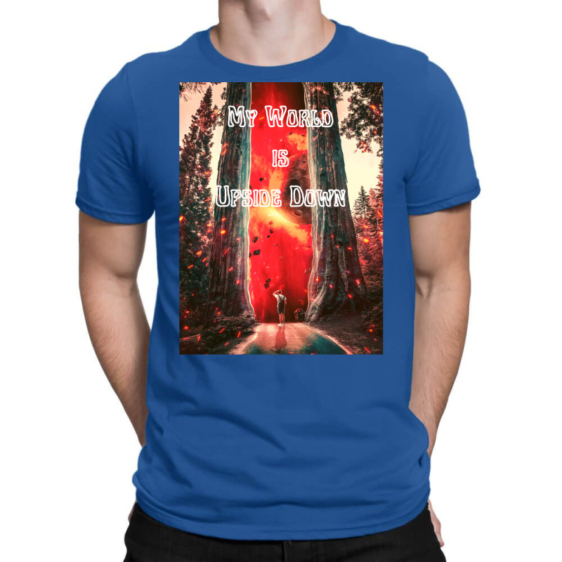 My World Is Upside Down T-Shirt by preetynikomek | Artistshot