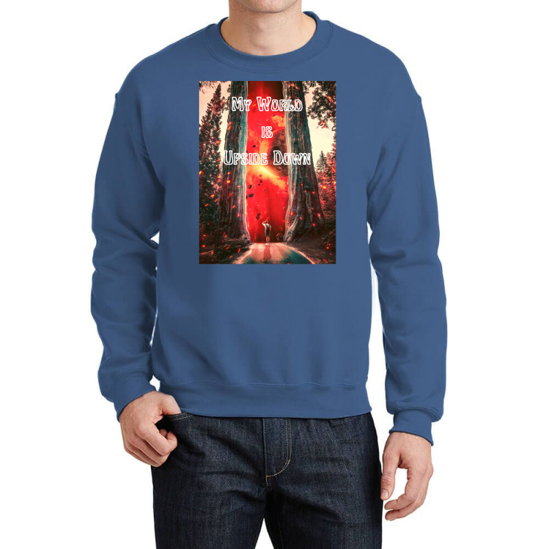 My World Is Upside Down Crewneck Sweatshirt by preetynikomek | Artistshot