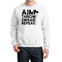 Aim Throw Swear Repeat   Axe T Shirt Crewneck Sweatshirt | Artistshot