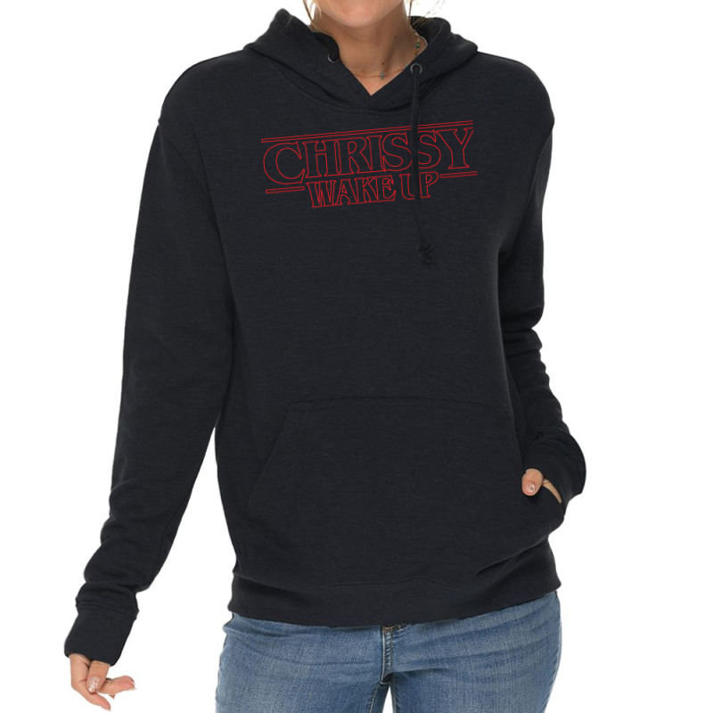 Chrissy Wake Up Lightweight Hoodie by kakhuwoldtf | Artistshot