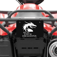 Slay Your Dragons Atv License Plate | Artistshot