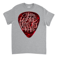 Chrissy Wake Up! I Dont Like This 3 Classic T-shirt | Artistshot