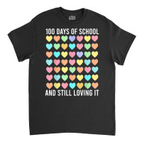 Cute 100 Days Of School And Still Loving It Hearts 100th Day T Shirt Classic T-shirt | Artistshot