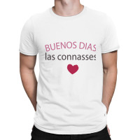 Buenos Dias Las Connasses T-shirt | Artistshot