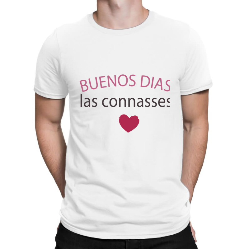 Buenos Dias Las Connasses T-Shirt by SIDNEYILLIAMS | Artistshot