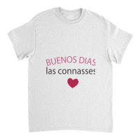 Buenos Dias Las Connasses Classic T-shirt | Artistshot