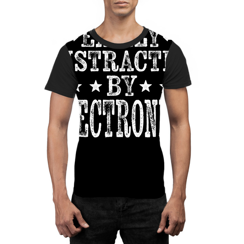 Easily Distracted By Electronics   Electronics Technician T Shirt Graphic T-shirt by alysestick8m7 | Artistshot