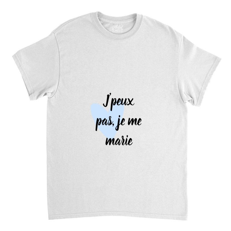 J'peux Pas Classic T-shirt by SIDNEYILLIAMS | Artistshot