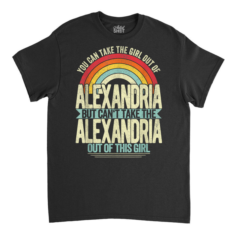 Girl Out Of Alexandria Virginia Hometown Home Alexandria T Shirt Classic T-shirt by l71e1leis | Artistshot