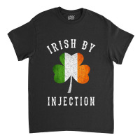 Womens Funny Irish By Injections   St Patricks Day Gift Vneck Classic T-shirt | Artistshot