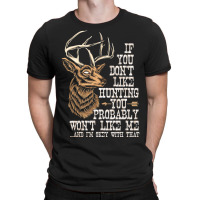 Hot Trend If You Don't Like Hunting You Probably Don't Like Me Hunting T-shirt | Artistshot