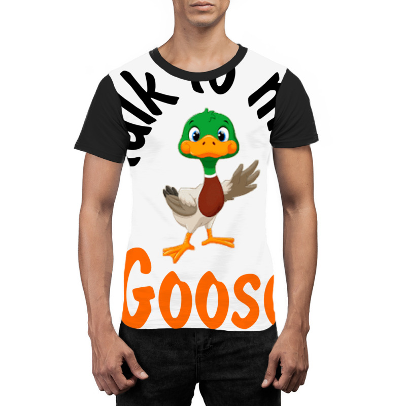 Talk To Me Goose (1) Graphic T-shirt | Artistshot