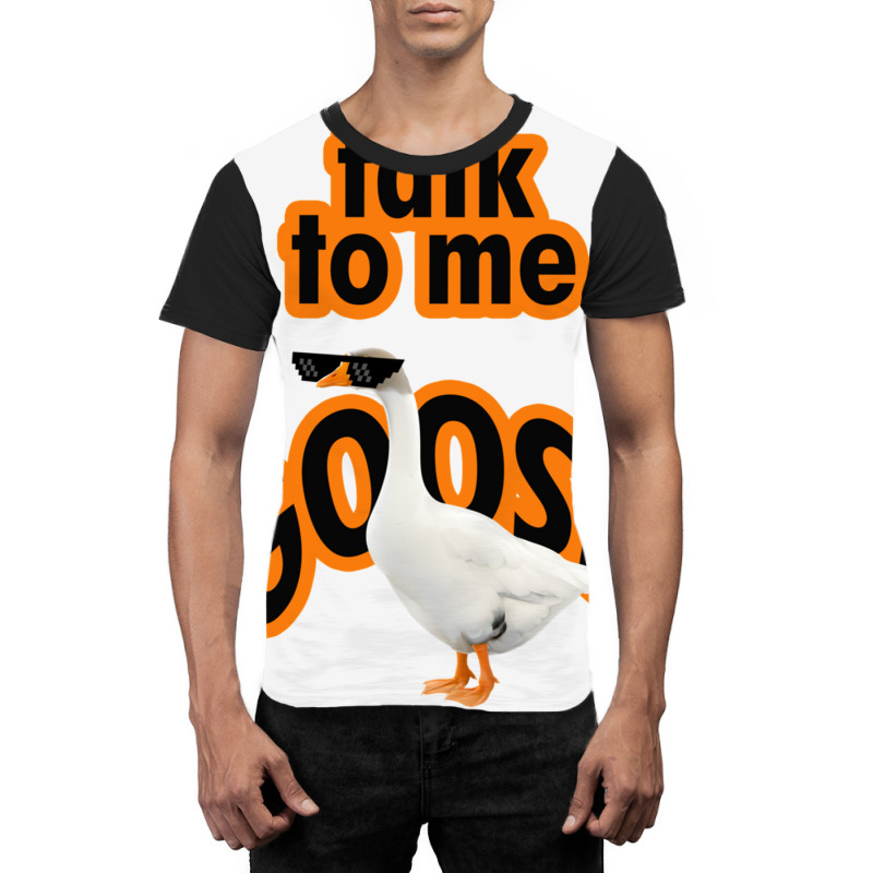 Talk To Me Goose Design Graphic T-shirt | Artistshot