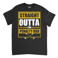 Ice. Hockey Player Gift Straight Outta The Penalty Box T Shirt Classic T-shirt | Artistshot