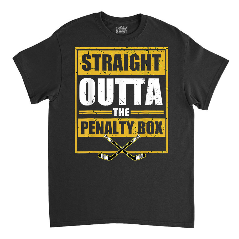 Ice. Hockey Player Gift Straight Outta The Penalty Box T Shirt Classic T-shirt by hyong5i4 | Artistshot