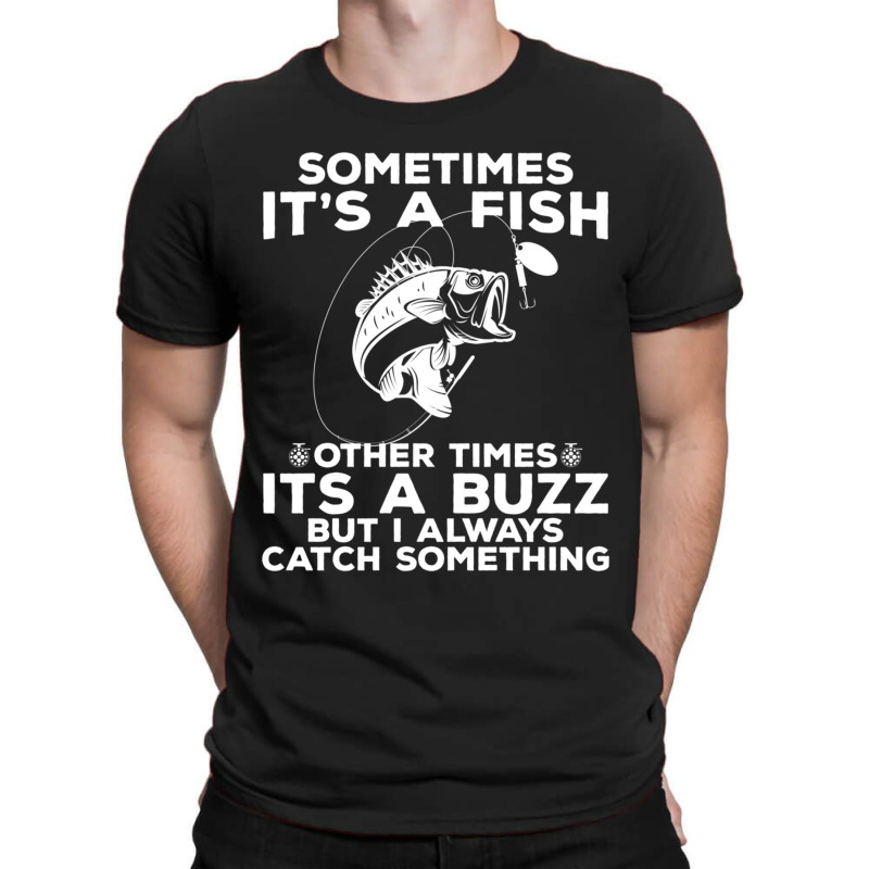 Hot Trend Fishing Product, Sometimes It's A Fish Fishing Print T-shirt | Artistshot