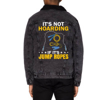 It's Not Hoarding If Jump Ropes Funny Jumping Rope Skipping T Shirt Unisex Sherpa-lined Denim Jacket | Artistshot