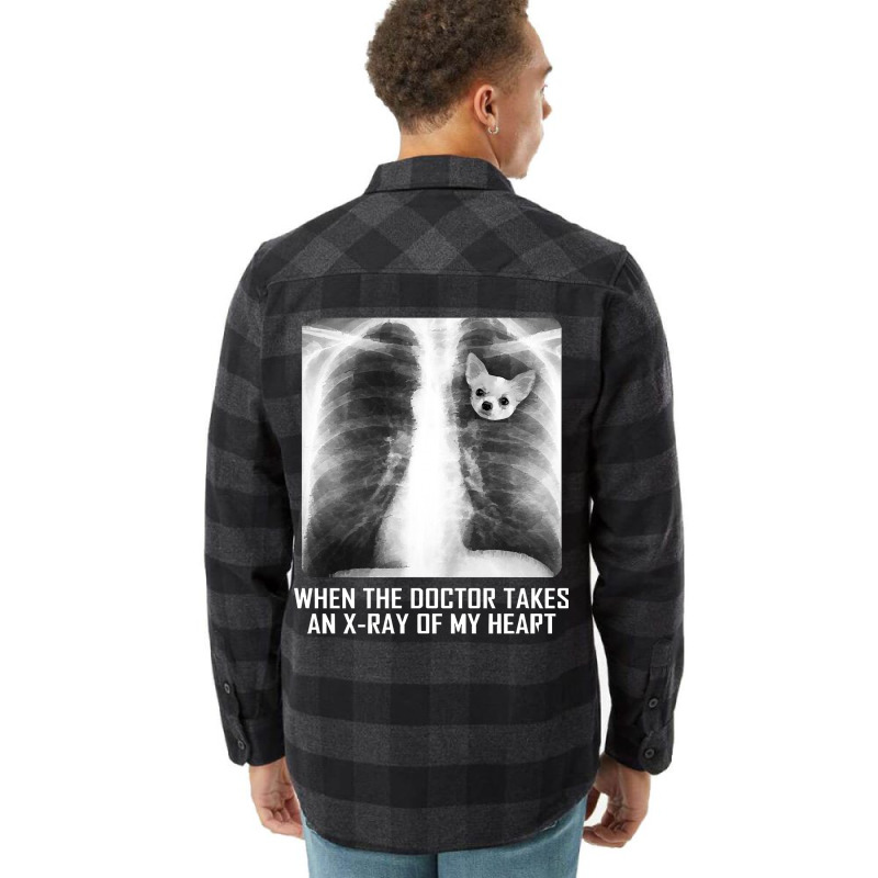 When The Doctor Takes An X Ray Of My Heart Chihuahua Flannel Shirt | Artistshot