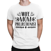 Wife Mom Projectionist T-shirt | Artistshot