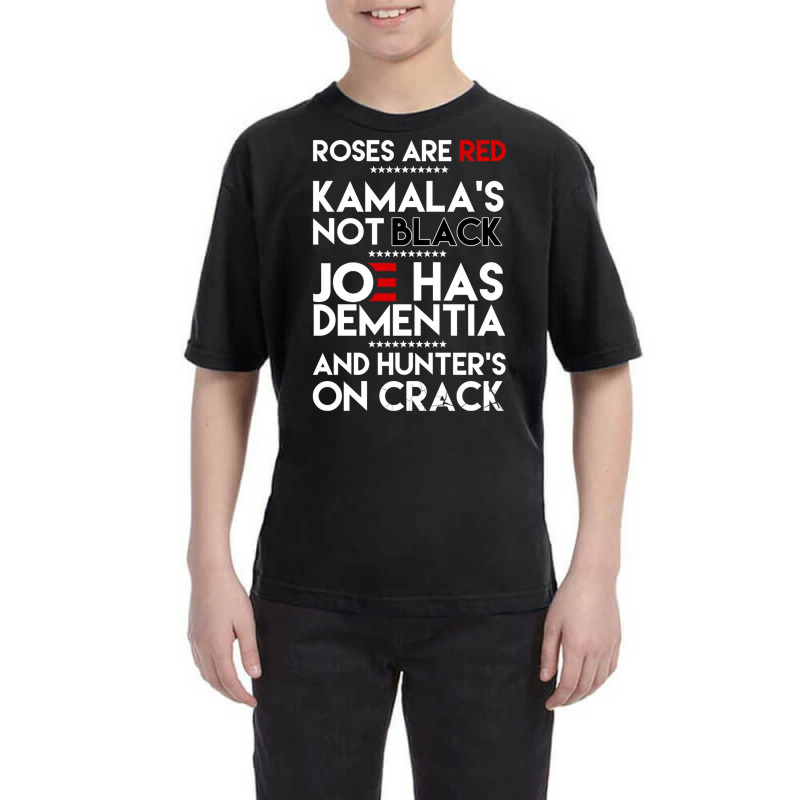 Roses Are Red Kamala's Not Black Joe Has Dementia And Hunters On Crack Youth Tee | Artistshot