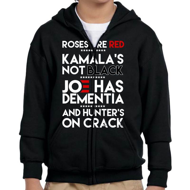 Roses Are Red Kamala's Not Black Joe Has Dementia And Hunters On Crack Youth Zipper Hoodie | Artistshot