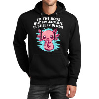 Im Boss But My Axolotl Is In Denial Funny Salamander Humor T Shirt Unisex Hoodie | Artistshot