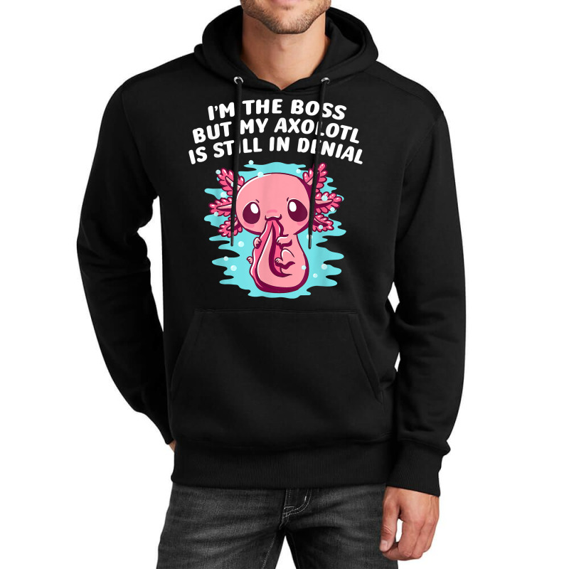 Im Boss But My Axolotl Is In Denial Funny Salamander Humor T Shirt Unisex Hoodie by kayleeantb2tp | Artistshot