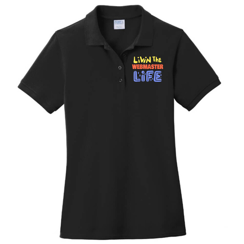 Livin The Webmaster Life Funny Webmaster Saying T Shirt Ladies Polo Shirt | Artistshot