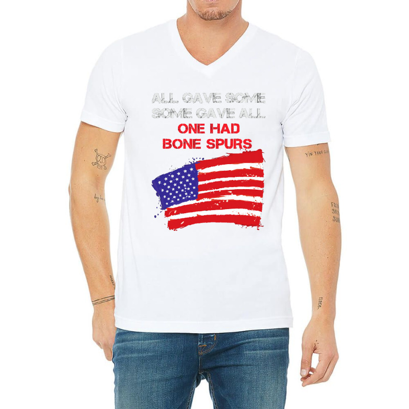 All Gave Some Some Gave All One Had Bone Spurs V-neck Tee | Artistshot