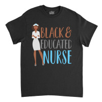 Hot Trend Black And Educated Nurse Squad Funny Quote Classic T-shirt | Artistshot