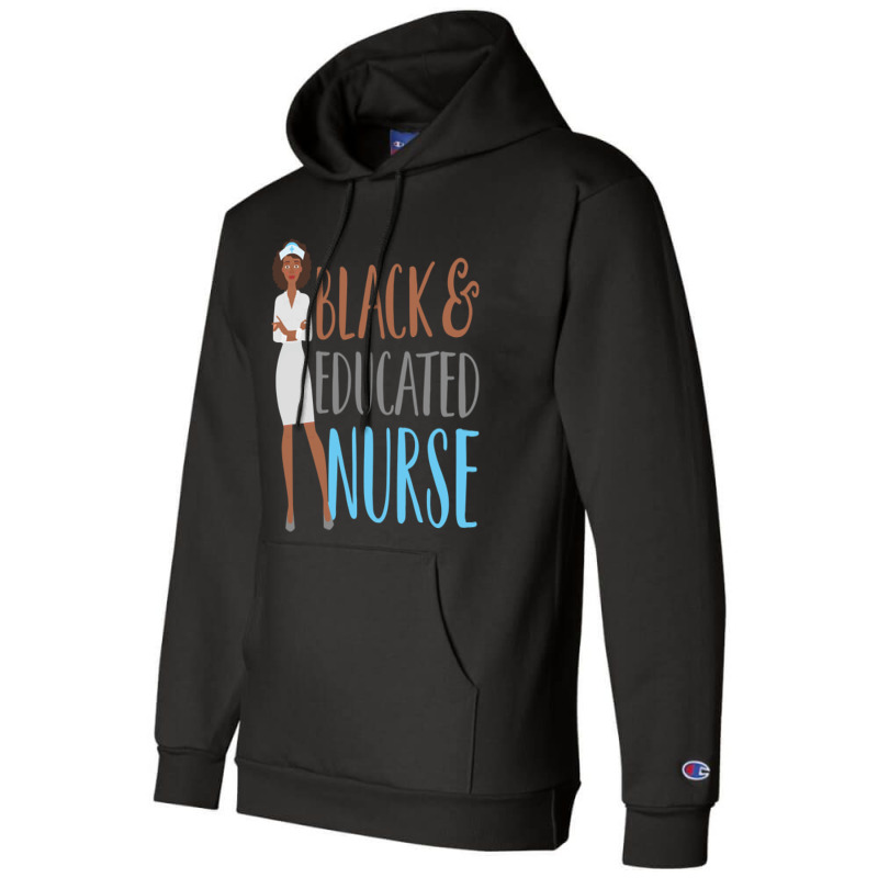 Hot Trend Black And Educated Nurse Squad Funny Quote Champion Hoodie by Inmamlil638 | Artistshot