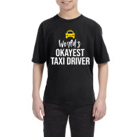 Worlds Okayest Taxi Driver Cab Driving Gift Funny Taxi Driver Youth Tee | Artistshot