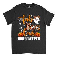 Faboolous Housekeeper Housekeeping Life Halloween Costume Classic T-shirt | Artistshot