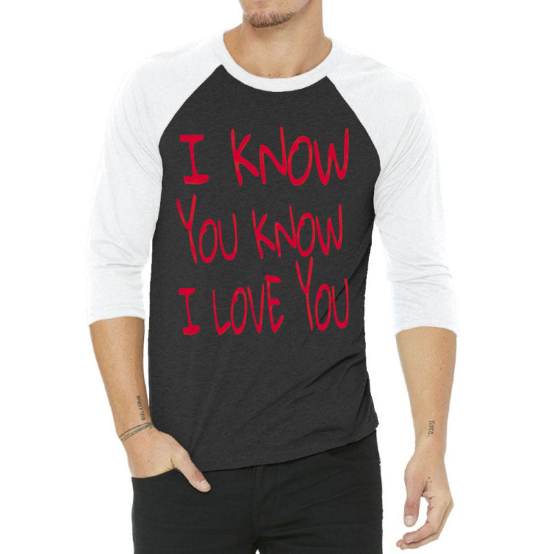 Valentine I Know You Know I Love You 3/4 Sleeve Shirt | Artistshot