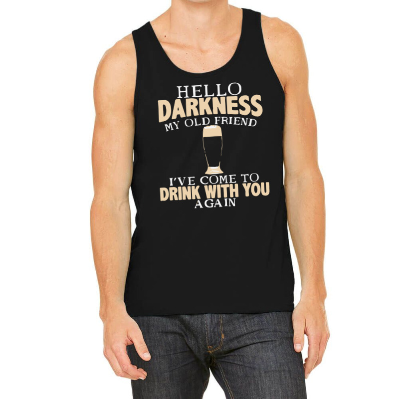 Hello Darkness My Old Friend I've Come To Drink You Again Tank Top | Artistshot