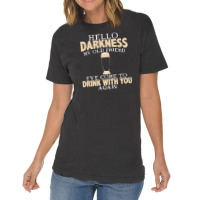 Hello Darkness My Old Friend I've Come To Drink You Again Vintage T-shirt | Artistshot