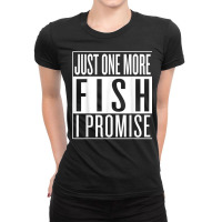 One More Fish, I Promise! Featuring Tropical Saltwaters T Shirt Ladies Fitted T-shirt | Artistshot