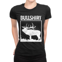 Hot Trend Bullshirt Bull Elk Deer Buck Bow Hunting Hunter Ladies Fitted T-shirt | Artistshot