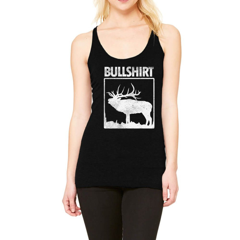 Hot Trend Bullshirt Bull Elk Deer Buck Bow Hunting Hunter Racerback Tank by Trudeau Palmer | Artistshot