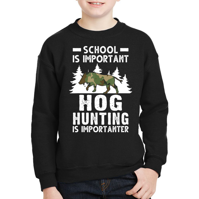 Hot Trend School Is Important Hog Hunting Is Importanter Hunting Hog Youth Sweatshirt | Artistshot