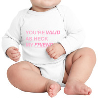 You Are Valid Long Sleeve Baby Bodysuit | Artistshot