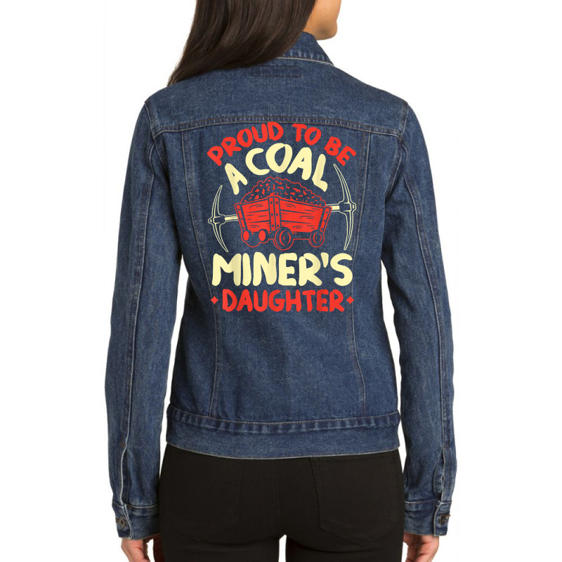 Proud To Be The Daughter Of A Coal Miner Coal Miner Girl T Shirt Ladies Denim Jacket by kogmor58594 | Artistshot