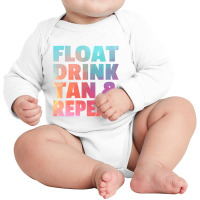 Float Drink Tan   Repeat Summer Beach Swimming Pool Vacation Long Sleeve Baby Bodysuit | Artistshot